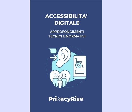 Copertina del materiale informativo “Accessibilità Digitale – Approfondimenti tecnici e normativi” di PrivacyRise, dedicato agli aspetti tecnici e legali dell’accessibilità web.
